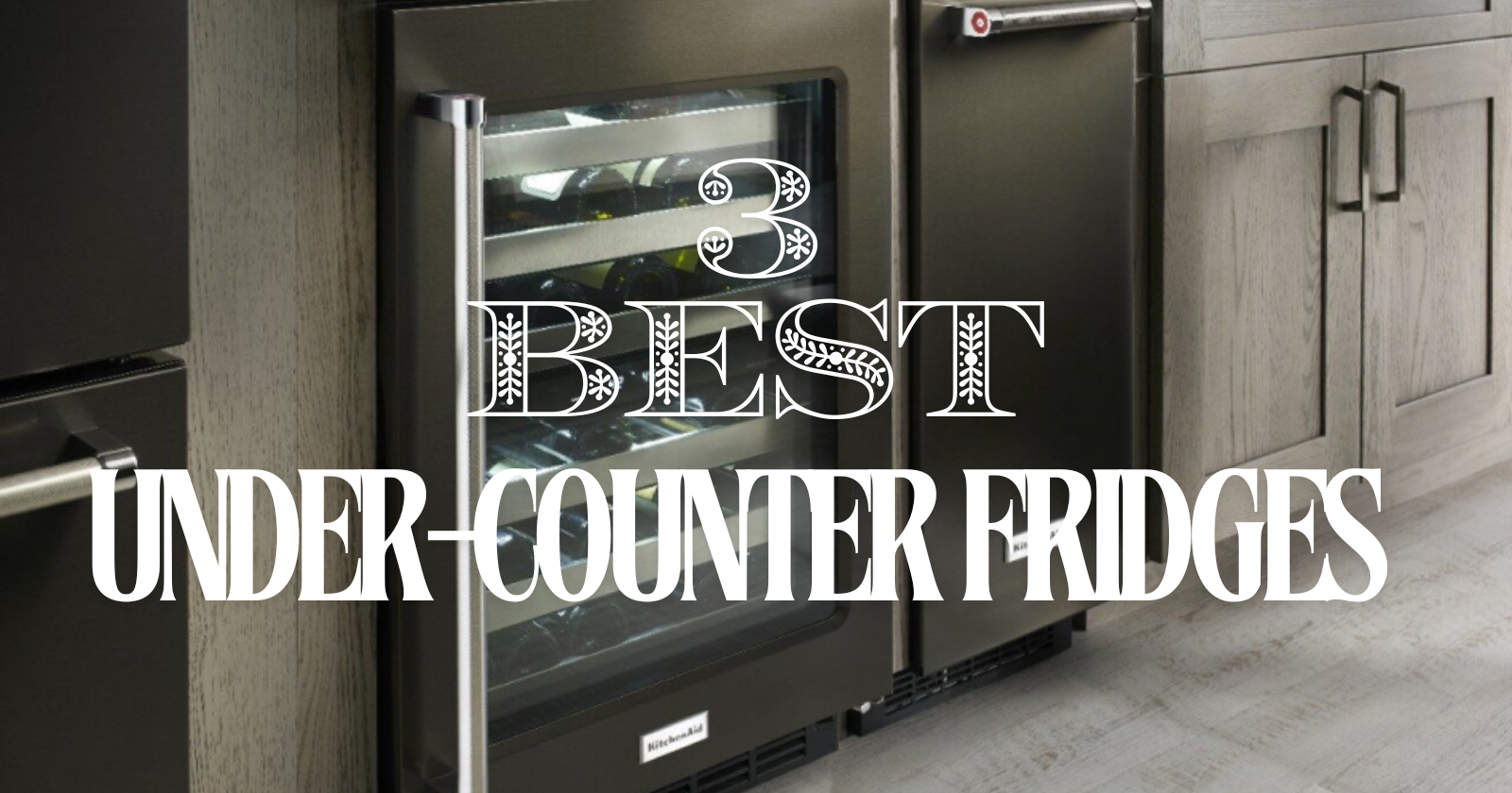 The 3 Best Under-Counter Fridges