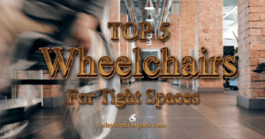 Top 5 Narrow Wheelchairs For Tight Spaces